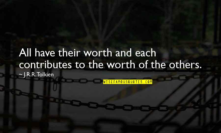 Linovac Quotes By J.R.R. Tolkien: All have their worth and each contributes to