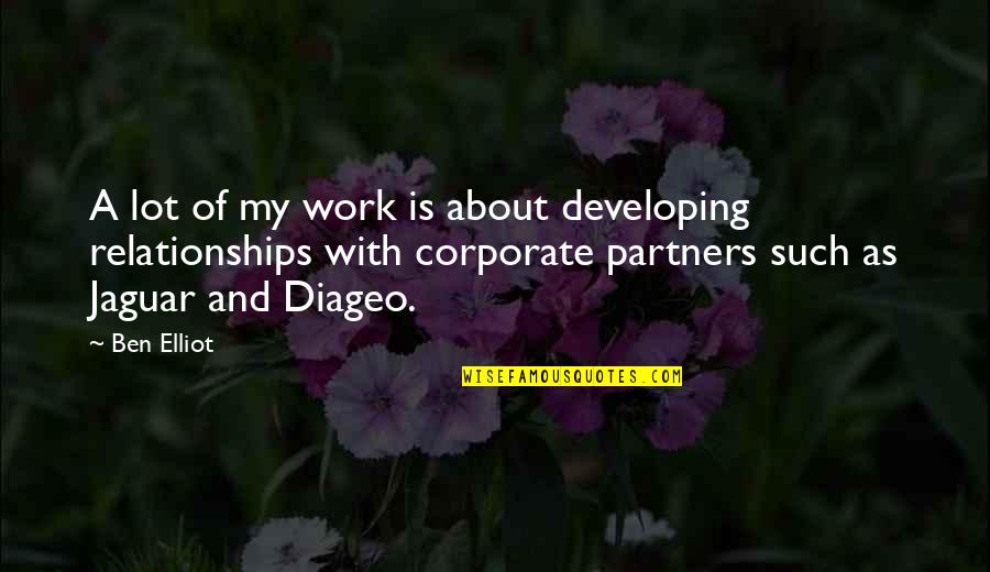 Linoy Shelach Quotes By Ben Elliot: A lot of my work is about developing Linoy Shelach Quotes By Ben Elliot: A lot of my work is about developing