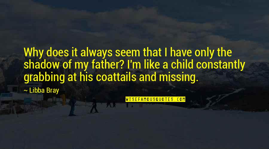 Linsalata And Company Quotes By Libba Bray: Why does it always seem that I have Linsalata And Company Quotes By Libba Bray: Why does it always seem that I have