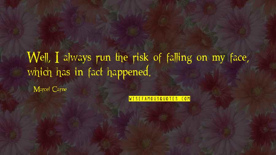 Linschoten Maps Quotes By Marcel Carne: Well, I always run the risk of falling