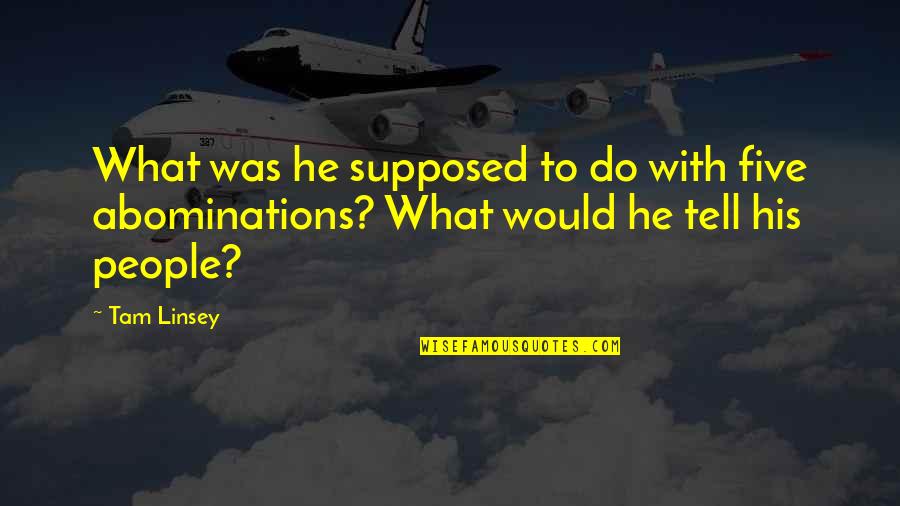 Linsey Quotes By Tam Linsey: What was he supposed to do with five