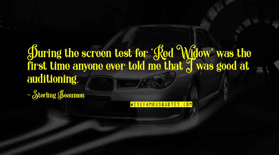 Linshaw Enterprises Quotes By Sterling Beaumon: During the screen test for 'Red Widow' was Linshaw Enterprises Quotes By Sterling Beaumon: During the screen test for 'Red Widow' was