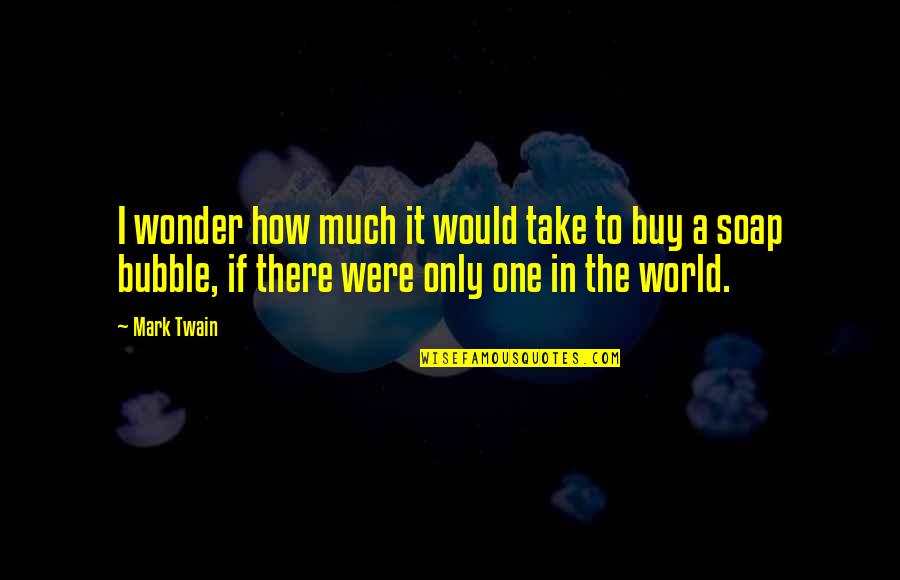 Linsiano Quotes By Mark Twain: I wonder how much it would take to Linsiano Quotes By Mark Twain: I wonder how much it would take to