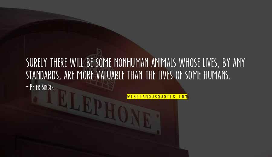 Linskie Quotes By Peter Singer: Surely there will be some nonhuman animals whose