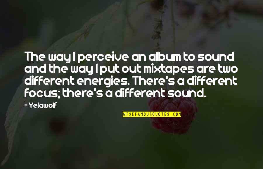 Linsley Funeral Home Quotes By Yelawolf: The way I perceive an album to sound Linsley Funeral Home Quotes By Yelawolf: The way I perceive an album to sound