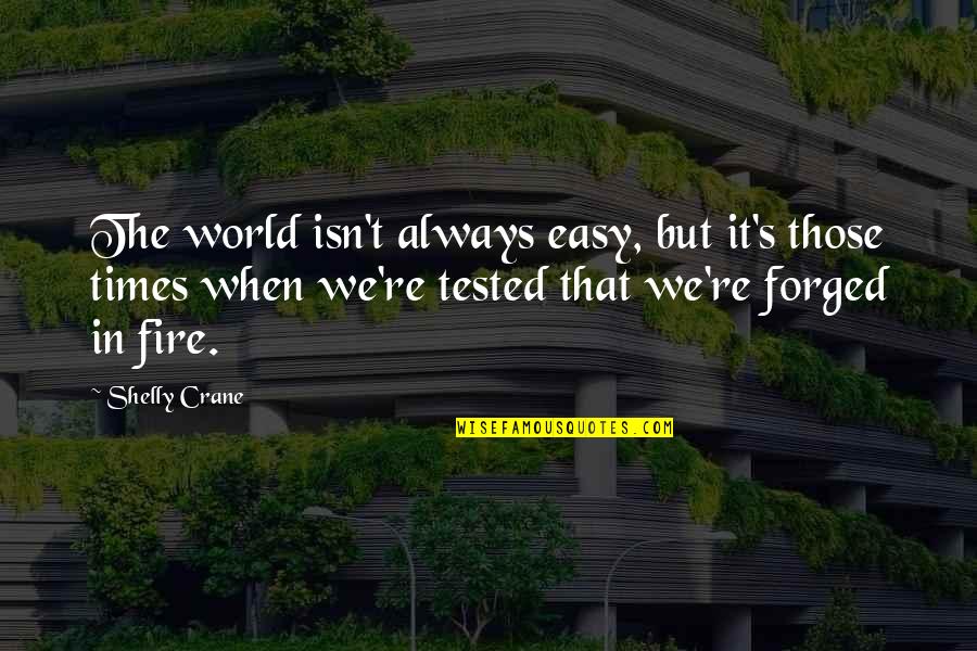 Linsley Green Quotes By Shelly Crane: The world isn't always easy, but it's those