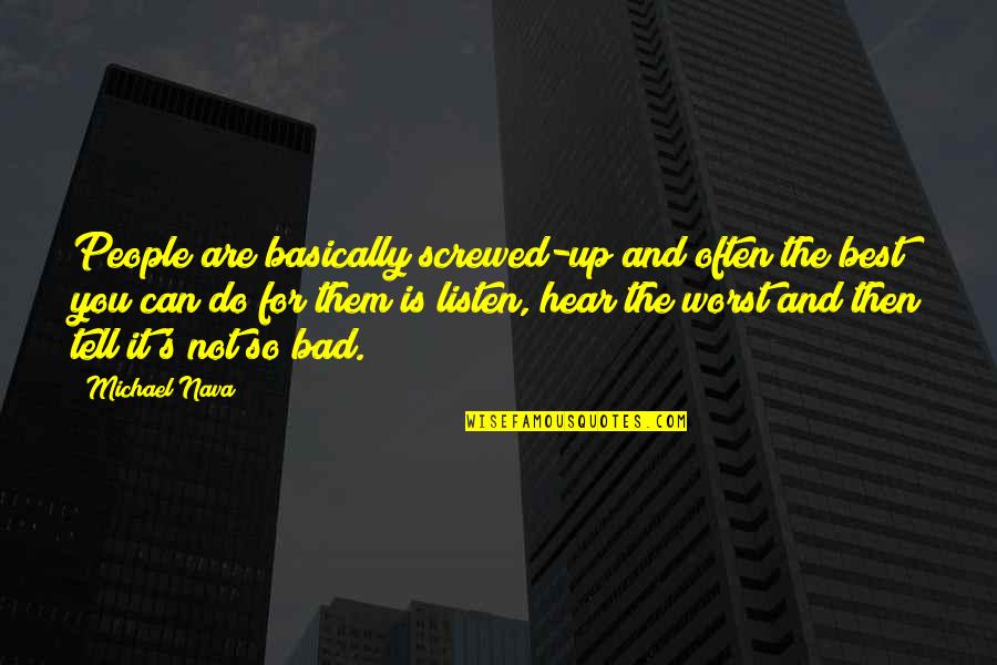 Linsley Royal Quotes By Michael Nava: People are basically screwed-up and often the best Linsley Royal Quotes By Michael Nava: People are basically screwed-up and often the best