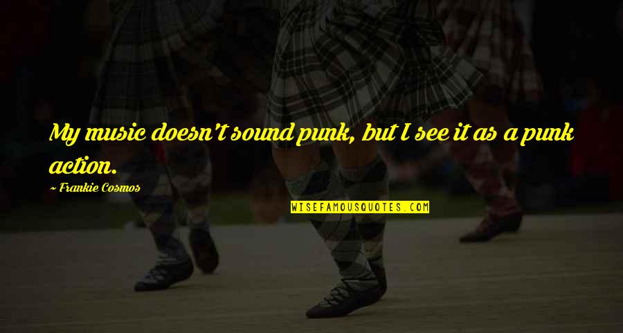 Linson Simanjuntak Quotes By Frankie Cosmos: My music doesn't sound punk, but I see
