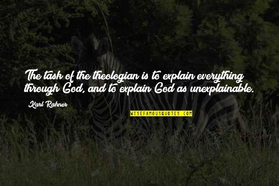 Linson Simanjuntak Quotes By Karl Rahner: The task of the theologian is to explain