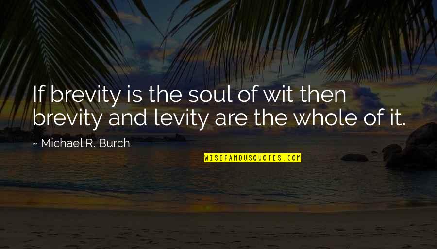 Linson Simanjuntak Quotes By Michael R. Burch: If brevity is the soul of wit then