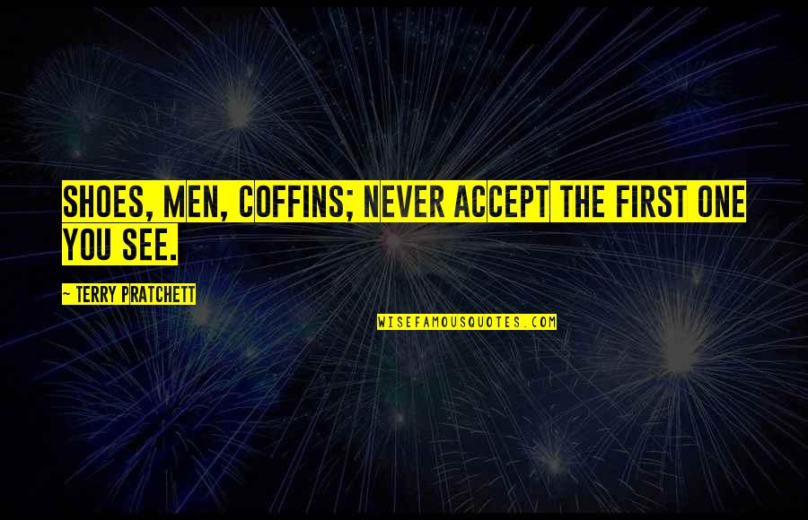 Linster Family Quotes By Terry Pratchett: Shoes, men, coffins; never accept the first one