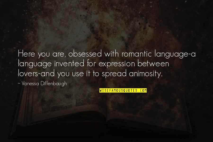 Linster Family Quotes By Vanessa Diffenbaugh: Here you are, obsessed with romantic language-a language