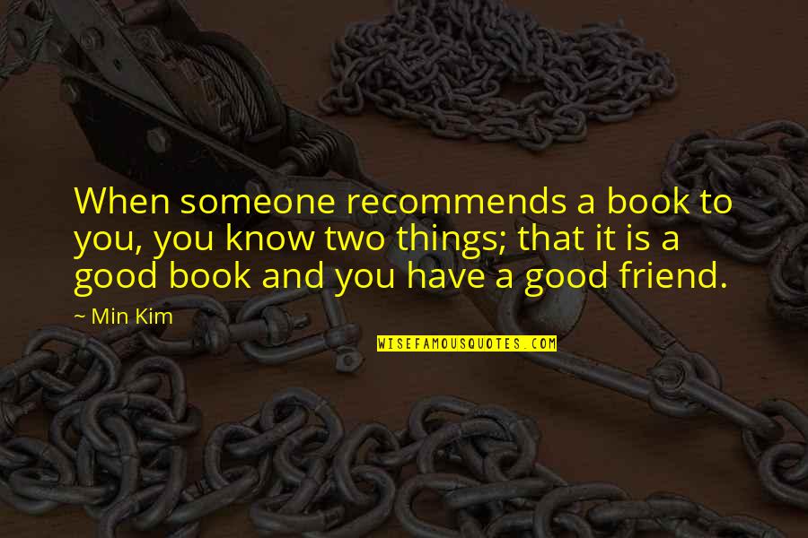Linstinct Restaurant Quotes By Min Kim: When someone recommends a book to you, you Linstinct Restaurant Quotes By Min Kim: When someone recommends a book to you, you