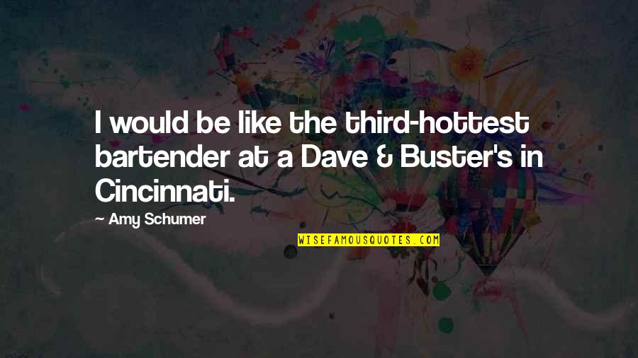 Linstitut Du Quotes By Amy Schumer: I would be like the third-hottest bartender at