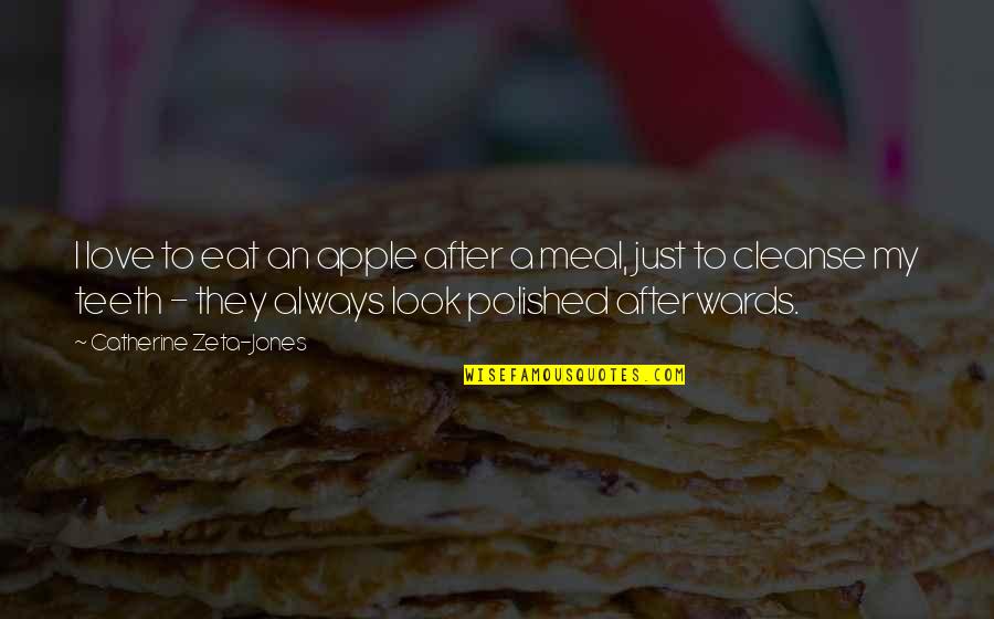 Linsubaunabuff Quotes By Catherine Zeta-Jones: I love to eat an apple after a Linsubaunabuff Quotes By Catherine Zeta-Jones: I love to eat an apple after a