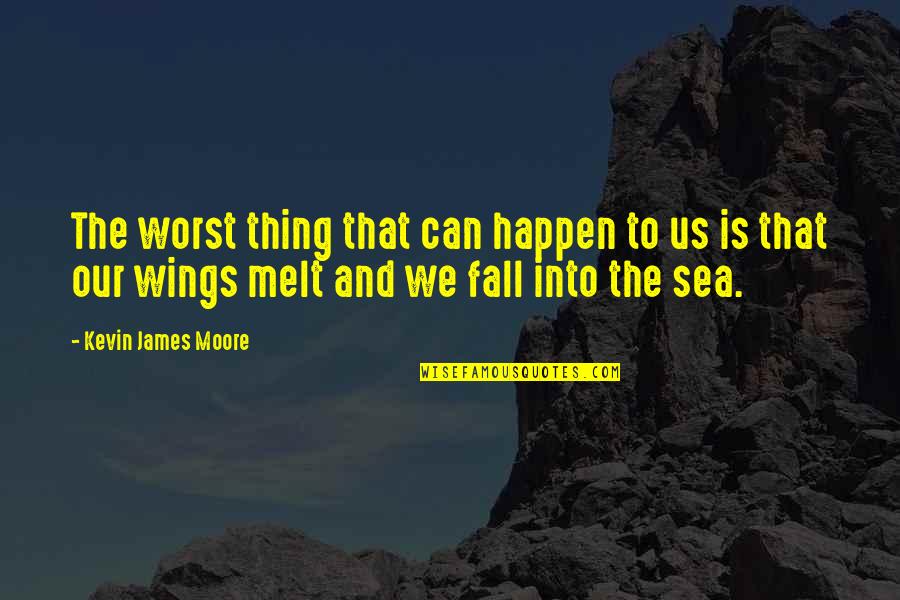 Linsubaunabuff Quotes By Kevin James Moore: The worst thing that can happen to us Linsubaunabuff Quotes By Kevin James Moore: The worst thing that can happen to us