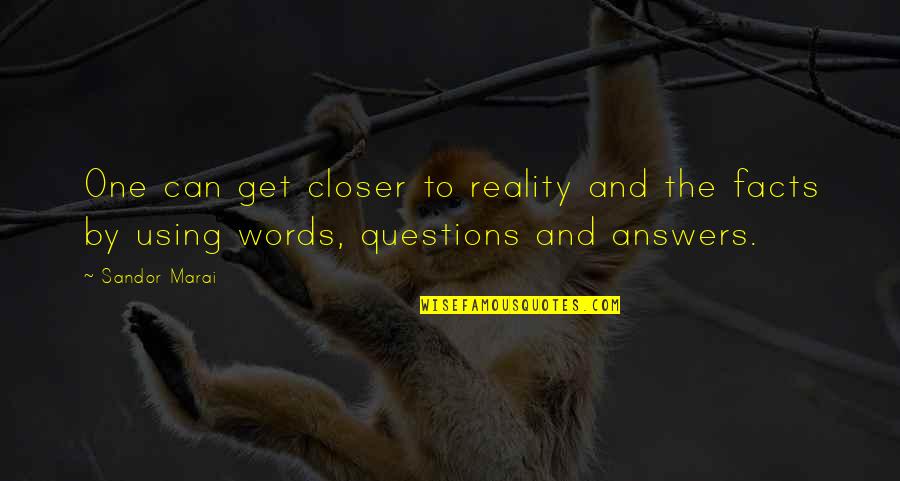Linsuray Quotes By Sandor Marai: One can get closer to reality and the
