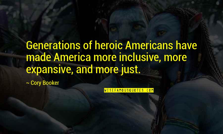 Lintang Bujur Quotes By Cory Booker: Generations of heroic Americans have made America more