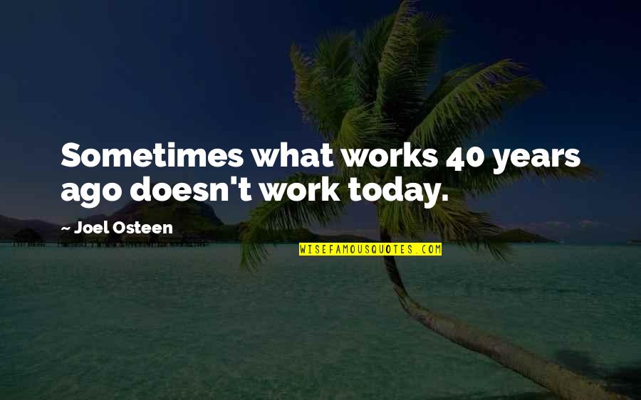Lintention De Monsieur Quotes By Joel Osteen: Sometimes what works 40 years ago doesn't work