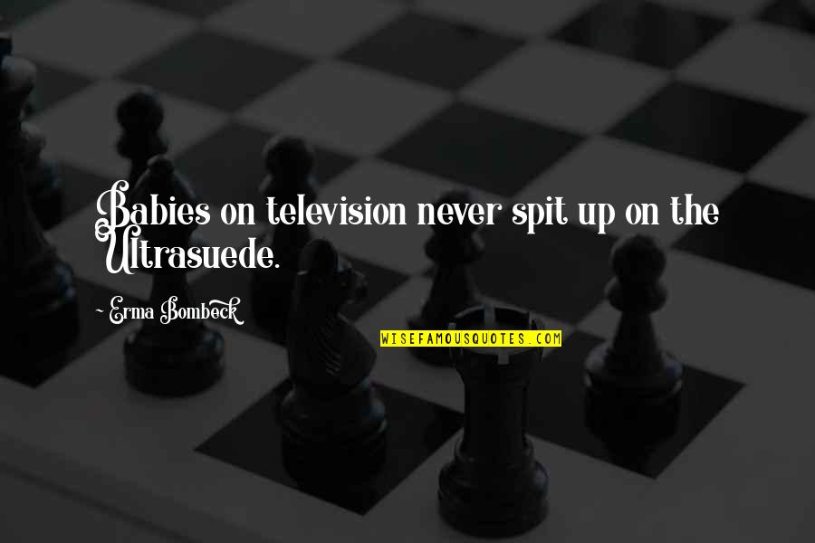 Linter Quotes By Erma Bombeck: Babies on television never spit up on the