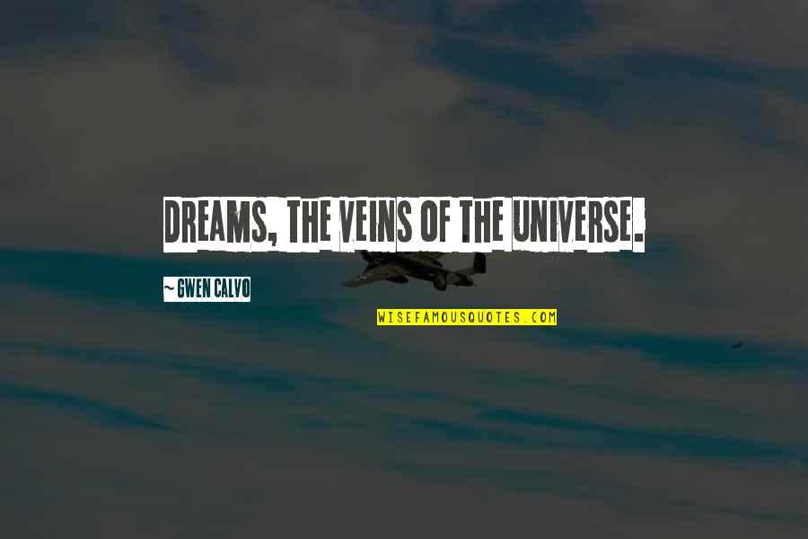 Linters Cz Quotes By Gwen Calvo: Dreams, the veins of the universe.