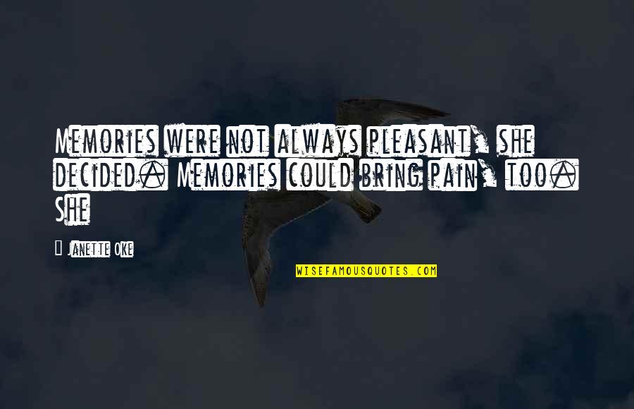 Linthwaite Wines Quotes By Janette Oke: Memories were not always pleasant, she decided. Memories