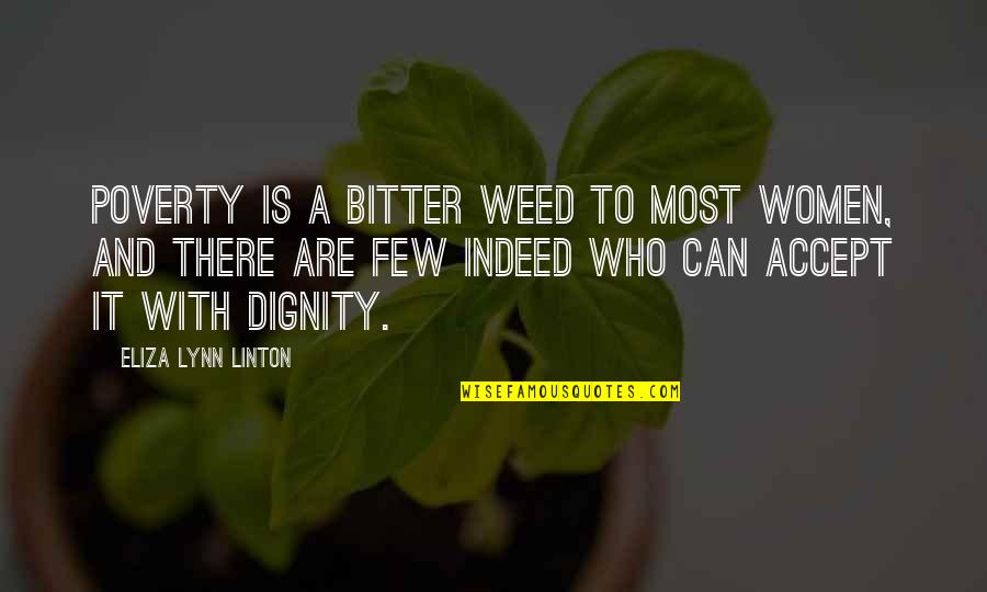 Linton Quotes By Eliza Lynn Linton: Poverty is a bitter weed to most women,