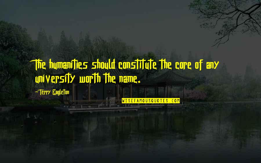Lintz Funeral Home Quotes By Terry Eagleton: The humanities should constitute the core of any