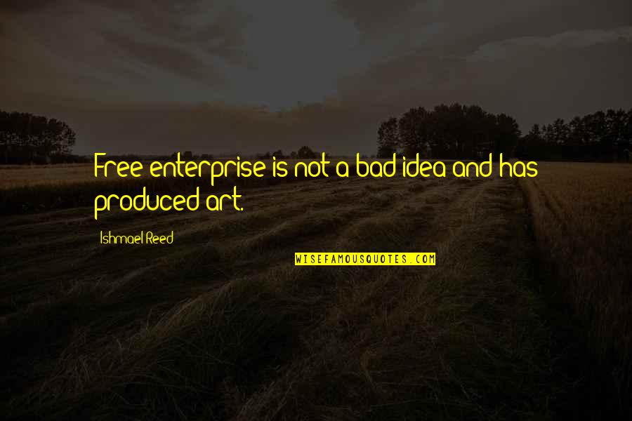 Lintzenich Quotes By Ishmael Reed: Free enterprise is not a bad idea and Lintzenich Quotes By Ishmael Reed: Free enterprise is not a bad idea and