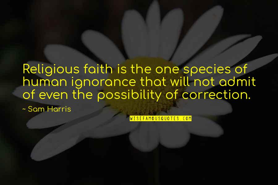 Linus Tech Tips Quotes By Sam Harris: Religious faith is the one species of human