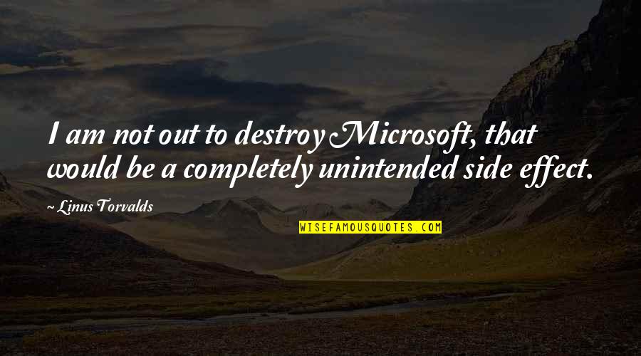 Linus Torvalds Best Quotes By Linus Torvalds: I am not out to destroy Microsoft, that Linus Torvalds Best Quotes By Linus Torvalds: I am not out to destroy Microsoft, that