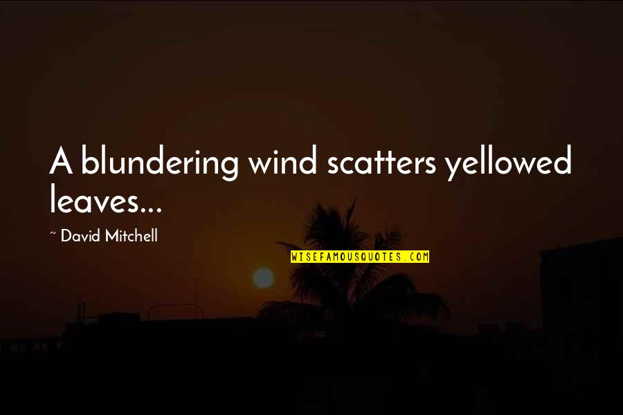Linux Awk Print Single Quote Quotes By David Mitchell: A blundering wind scatters yellowed leaves... Linux Awk Print Single Quote Quotes By David Mitchell: A blundering wind scatters yellowed leaves...