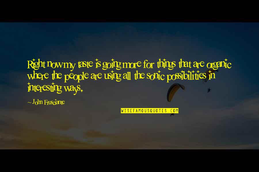 Linux Bash Script Quotes By John Frusciante: Right now my taste is going more for