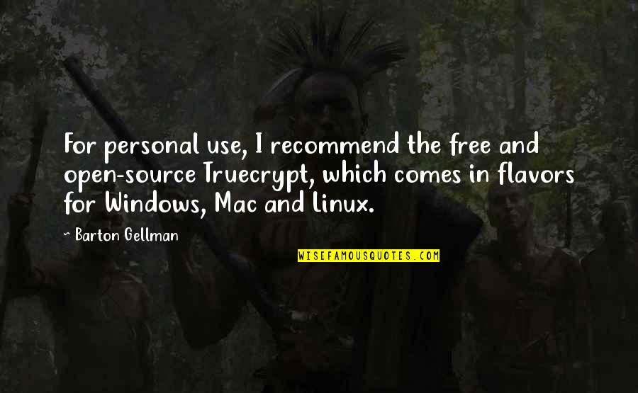 Linux Quotes By Barton Gellman: For personal use, I recommend the free and