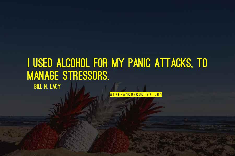 Linux Reverse Quotes By Bill N. Lacy: I used alcohol for my panic attacks, to