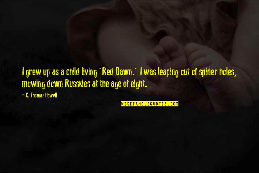 Linvention De Lampoule Quotes By C. Thomas Howell: I grew up as a child living 'Red Linvention De Lampoule Quotes By C. Thomas Howell: I grew up as a child living 'Red