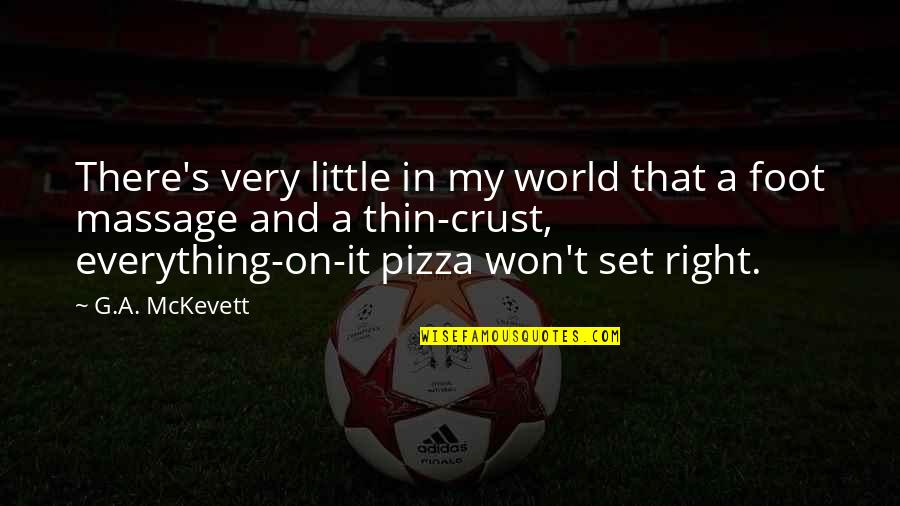 Linvention De Lampoule Quotes By G.A. McKevett: There's very little in my world that a Linvention De Lampoule Quotes By G.A. McKevett: There's very little in my world that a