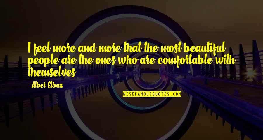 Linvenzione Di Quotes By Alber Elbaz: I feel more and more that the most Linvenzione Di Quotes By Alber Elbaz: I feel more and more that the most