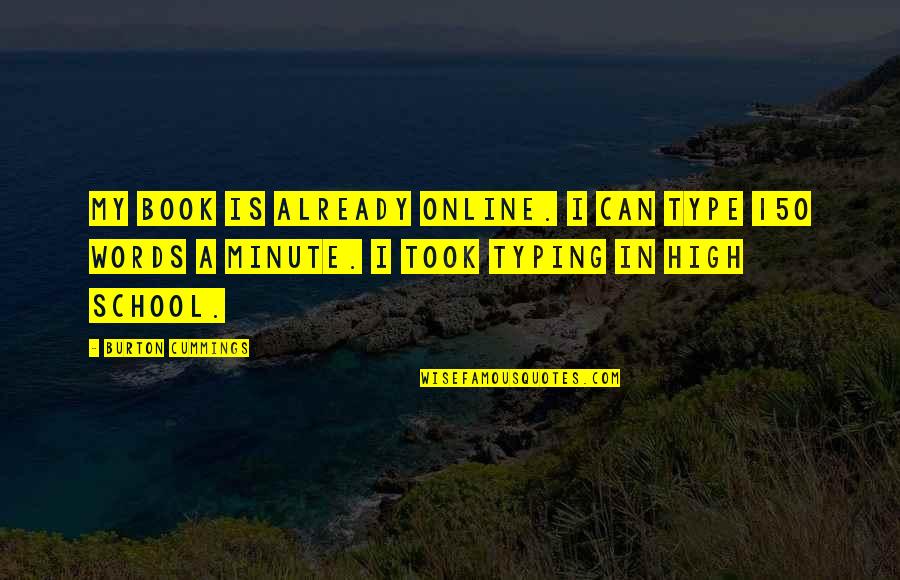 Liogier Square Quotes By Burton Cummings: My book is already online. I can type