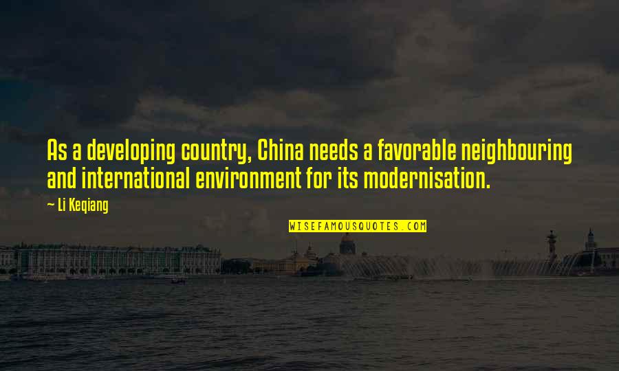 Liolios Optika Quotes By Li Keqiang: As a developing country, China needs a favorable Liolios Optika Quotes By Li Keqiang: As a developing country, China needs a favorable