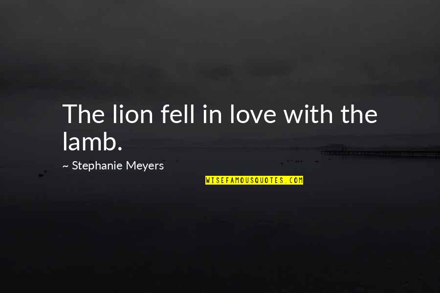 Lion And Lamb Quotes By Stephanie Meyers: The lion fell in love with the lamb.