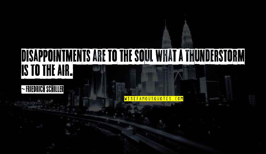 Lion And The Gazelle Quote Quotes By Friedrich Schiller: Disappointments are to the soul what a thunderstorm Lion And The Gazelle Quote Quotes By Friedrich Schiller: Disappointments are to the soul what a thunderstorm