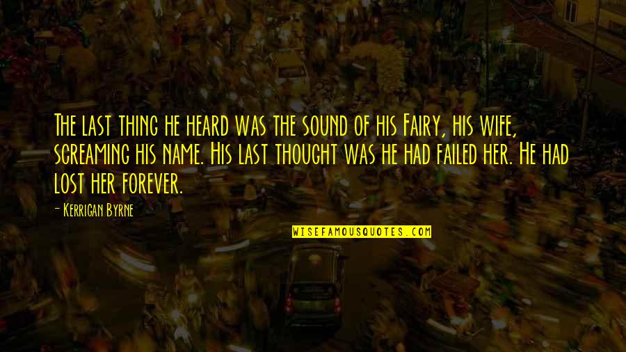 Lion Cub Quotes By Kerrigan Byrne: The last thing he heard was the sound Lion Cub Quotes By Kerrigan Byrne: The last thing he heard was the sound