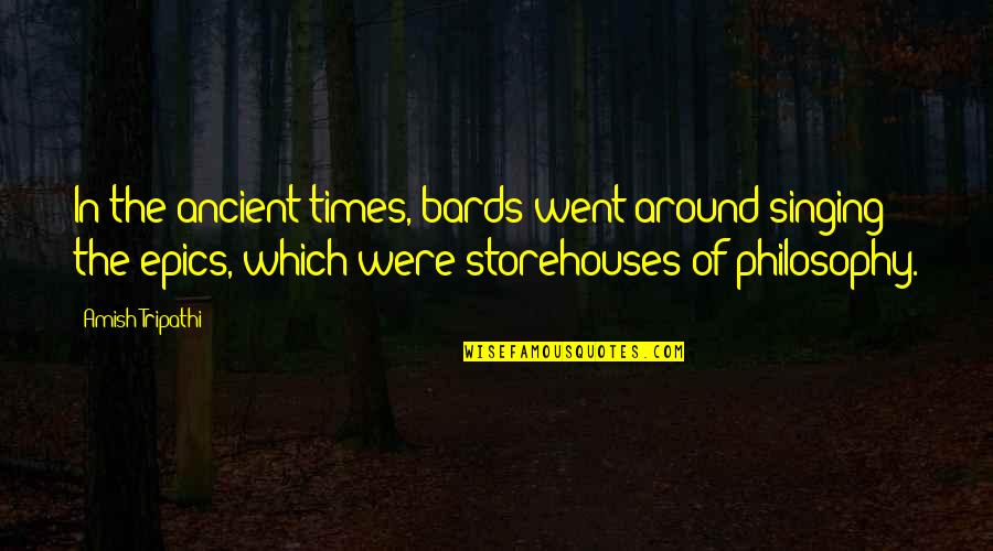 Lion Hunting Quotes By Amish Tripathi: In the ancient times, bards went around singing