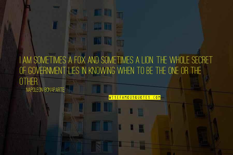 Lion In Quotes By Napoleon Bonaparte: I am sometimes a fox and sometimes a Lion In Quotes By Napoleon Bonaparte: I am sometimes a fox and sometimes a