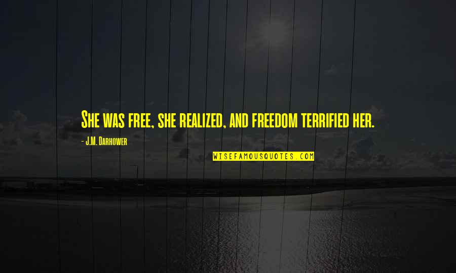 Lion King Cub Quotes By J.M. Darhower: She was free, she realized, and freedom terrified
