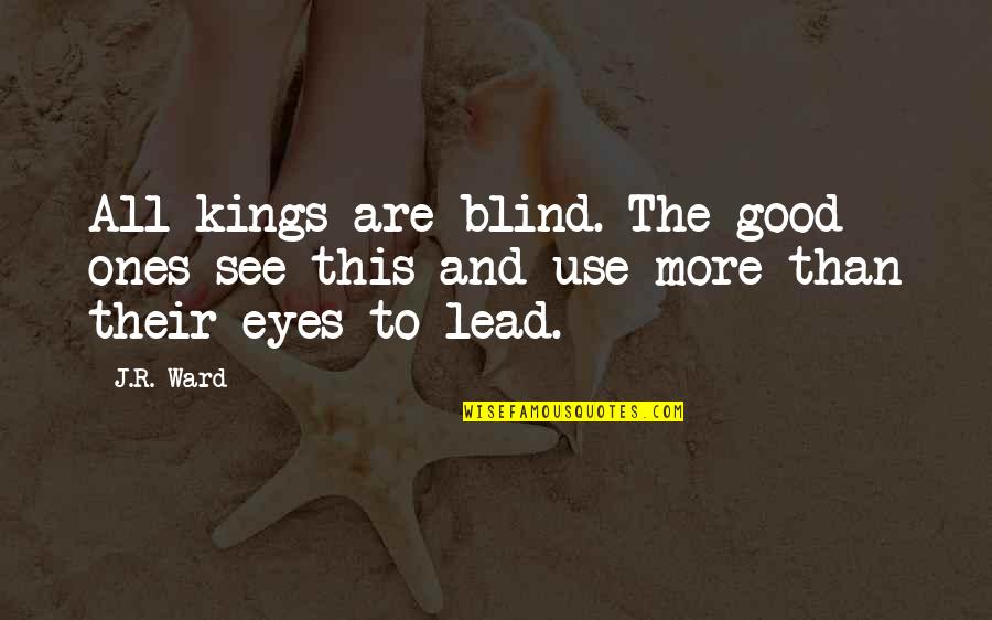 Lion King Funny Quotes By J.R. Ward: All kings are blind. The good ones see