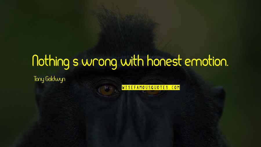 Lion King Funny Quotes By Tony Goldwyn: Nothing's wrong with honest emotion. Lion King Funny Quotes By Tony Goldwyn: Nothing's wrong with honest emotion.