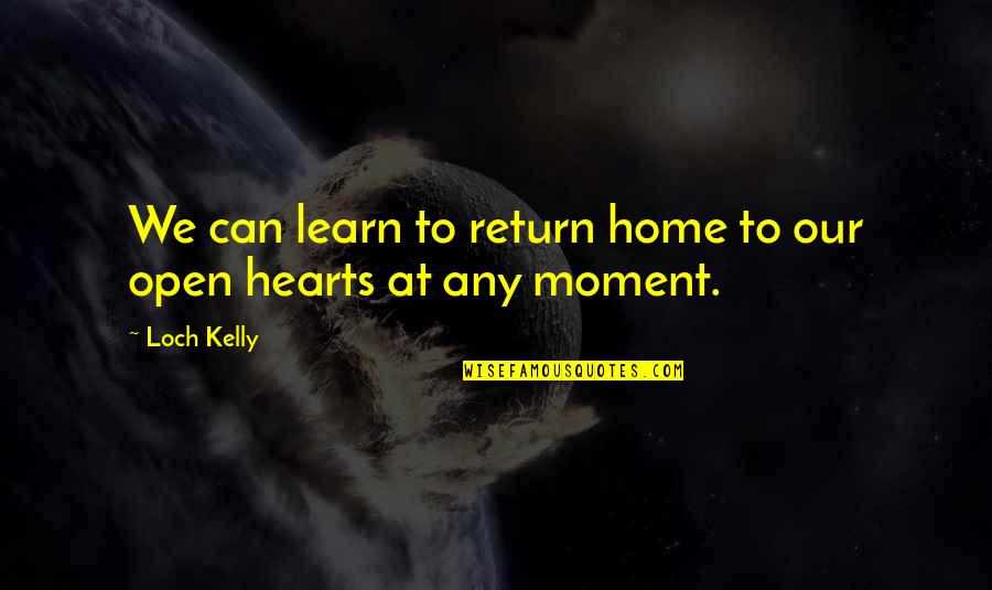 Lion King Sayings Quotes By Loch Kelly: We can learn to return home to our