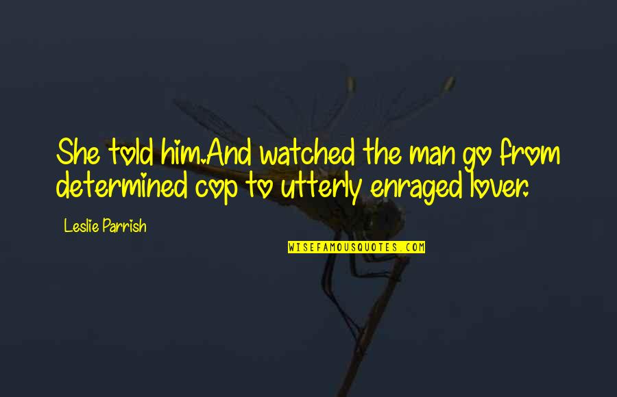 Lion Mascot Quotes By Leslie Parrish: She told him.And watched the man go from